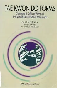Tae Kwon Do Forms: Completete & Official Forms of the World Tae Kwon Do Federation