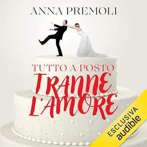 «Tutto a posto tranne l'amore» by Anna Premoli