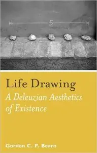 Life Drawing: A Deleuzean Aesthetics of Existence