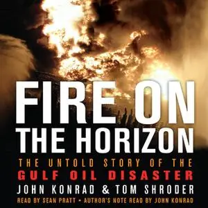 «Fire on the Horizon» by Tom Shroder,John Konrad