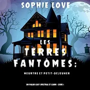 Sophie Love, "Les Terres fantômes, tome 1 : Meurtre et petit-déjeuner"