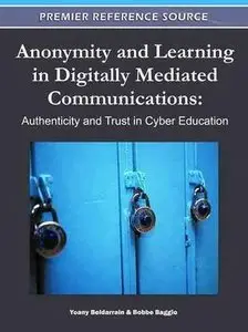 Anonymity and Learning in Digitally Mediated Communications: Authenticity and Trust in Cyber Education