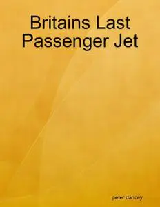 «Britains Last Passenger Jet» by Peter Dancey