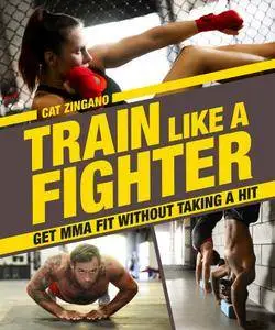 Train Like a Fighter: Get MMA Fit Without Taking a Hit