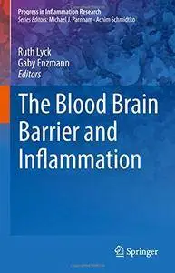 The Blood Brain Barrier and Inflammation (Progress in Inflammation Research) [Repost]