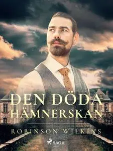 «Den döda hämnerskan» by Robinson Wilkins