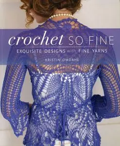 Crochet So Fine: Exquisite Designs with Fine Yarns