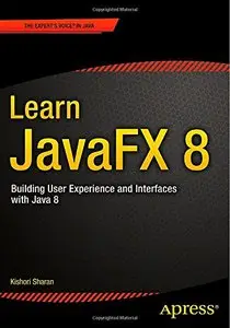 Learn JavaFX 8: Building User Experience and Interfaces with Java 8