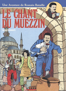 Une Aventure De Romain Bataille - Tome 2 - Le Chant Du Muezzin