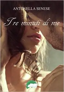 Antonella Senese - Tre minuti di me