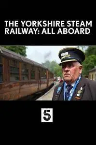 Channel 5 - The Yorkshire Steam Railway: All Aboard - Series 1 (2017)