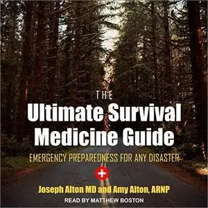 The Ultimate Survival Medicine Guide: Emergency Preparedness for Any Disaster [Audiobook]