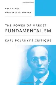 The Power of Market Fundamentalism: Karl Polanyi's Critique