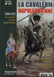 Tradition Magazine Hors Série №21: La cavalerie napoléonienne (Repost)
