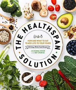 The Healthspan Solution: How and What to Eat to Add Life to Your Years (Repost)