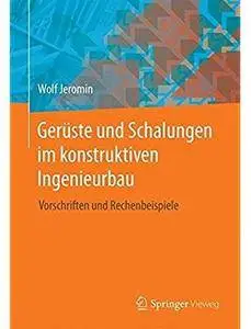 Gerüste und Schalungen im konstruktiven Ingenieurbau: Vorschriften und Rechenbeispiele