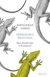 Improbable Destinies: How Predictable is Evolution?
