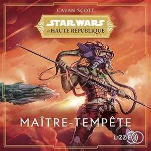 Cavan Scott, "Star Wars : La Haute République, Vol.3 - Maître-Tempête"