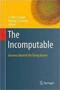 The Incomputable: Journeys Beyond the Turing Barrier (repost)