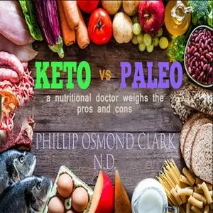 «Keto vs Paleo - a nutritional doctor weighs the pros and cons» by Phillip Osmond Clark