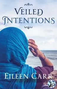 «Veiled Intentions» by Eileen Carr