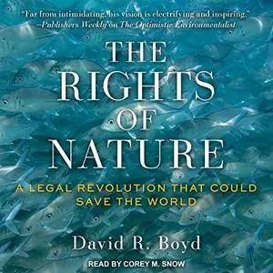 The Rights of Nature: A Legal Revolution That Could Save the World [Audiobook]