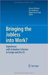 Bringing the Jobless into Work Experiences with Activation Schemes in Europe and the US 