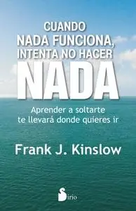 «Cuando nada funciona» by Frank Kinslow