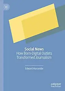 Social News: How Born-Digital Outlets Transformed Journalism