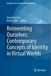 Reinventing Ourselves: Contemporary Concepts of Identity in Virtual Worlds