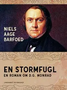 «En Stormfugl – En roman om D.G. Monrad» by Niels Aage Barfoed