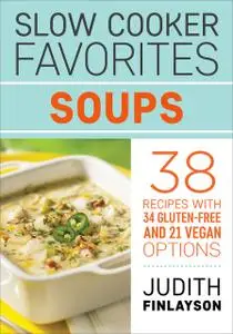 «Slow Cooker Favorites: Soups» by Judith Finlayson