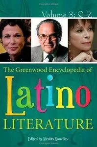 The Greenwood Encyclopedia of Latino Literature [3 volumes] by Nicolás Kanellos [Repost] 
