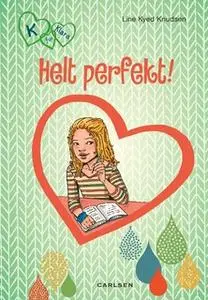 «K for Klara 16 - Helt perfekt» by Line Kyed Knudsen