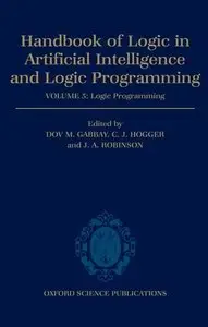 Handbook of Logic in Artificial Intelligence and Logic Programming: Volume 5
