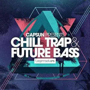 Loopmasters CAPSUN Chill Trap and Future Bass MULTiFORMAT