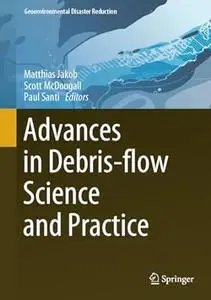 Advances in Debris-flow Science and Practice