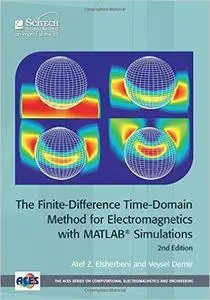 The Finite-Difference Time-Domain Method For Electromagnetics with MATLAB Simulations (2nd Edition)