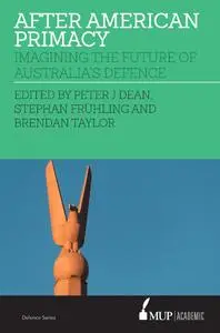 After American Primacy: Imagining the Future of Australia's Defence