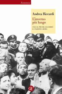 Andrea Riccardi - L'inverno più lungo. 1943-44. Pio XII, gli ebrei e i nazisti a Roma (2012)