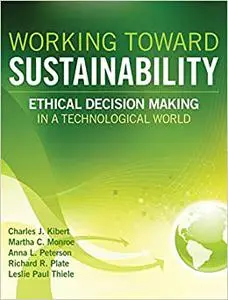 Working Toward Sustainability: Ethical Decision-Making in a Technological World