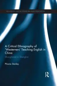 A Critical Ethnography of 'Westerners' Teaching English in China: Shanghaied in Shanghai (Repost)