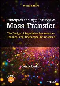 Principles of Mass Transfer: The Design of Separation Processes for Chemical and Biochemical Engineering