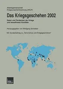 Das Kriegsgeschehen 2002: Daten und Tendenzen der Kriege und bewaffneten Konflikte