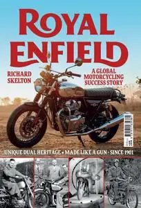 Royal Enfield: Global Motorcycling Success Story by Richard Skeleton
