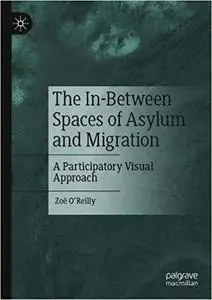 The In-Between Spaces of Asylum and Migration: A Participatory Visual Approach