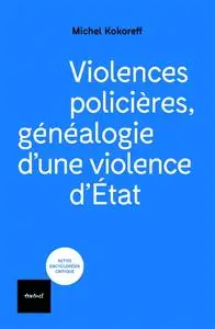 Michel Kokoreff, "Violences policières: Généalogie d'une violence d'état"