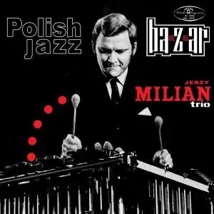 Jerzy Milian Trio - Bazaar: Polish Jazz, Vol. 17 (1969 Remaster) (2017)