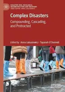 Complex Disasters: Compounding, Cascading, and Protracted