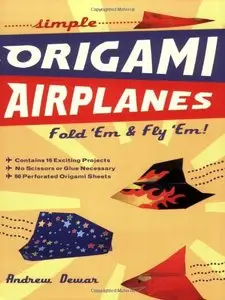 Simple Origami Airplanes: Fold 'Em & Fly 'Em! [Origami Book, 60 Papers, 16 Designs]
